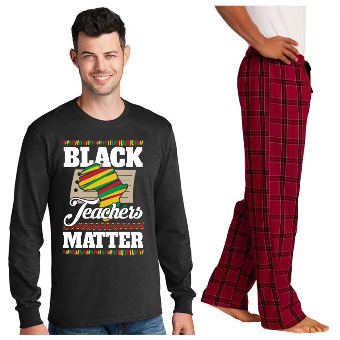 Black Teachers Educators Matter American Great For Teachers Gift Long Sleeve Pajama Set