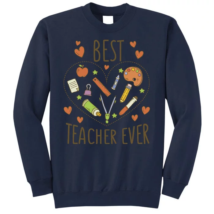 Best Teacher Ever Heart Gift Tall Sweatshirt