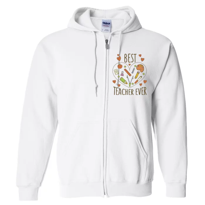 Best Teacher Ever Heart Gift Full Zip Hoodie