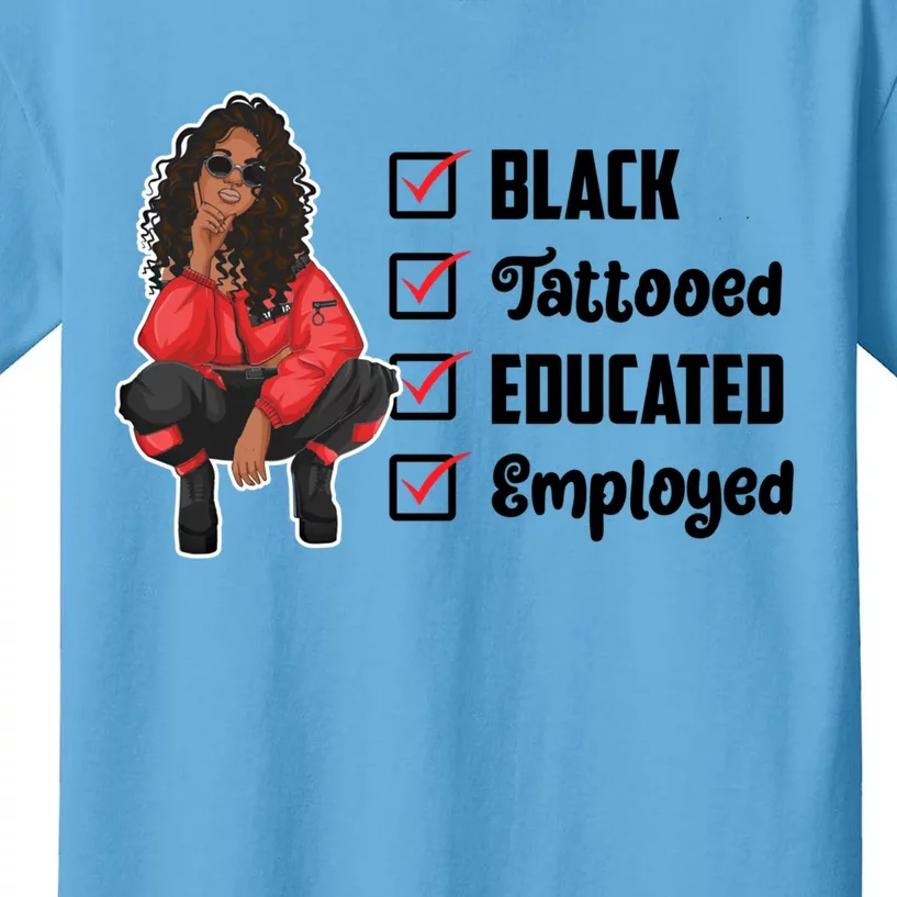 Black Tattooed Educated Employed Pretty Black Owned Gift Kids T-Shirt