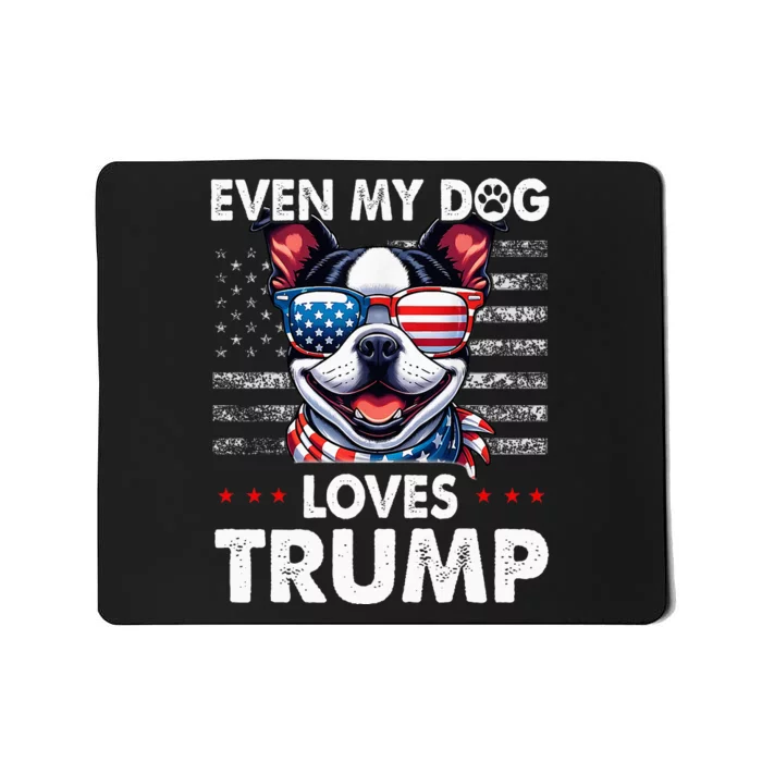 Boston Terrier Even My Dog Loves Trump Funny Mousepad