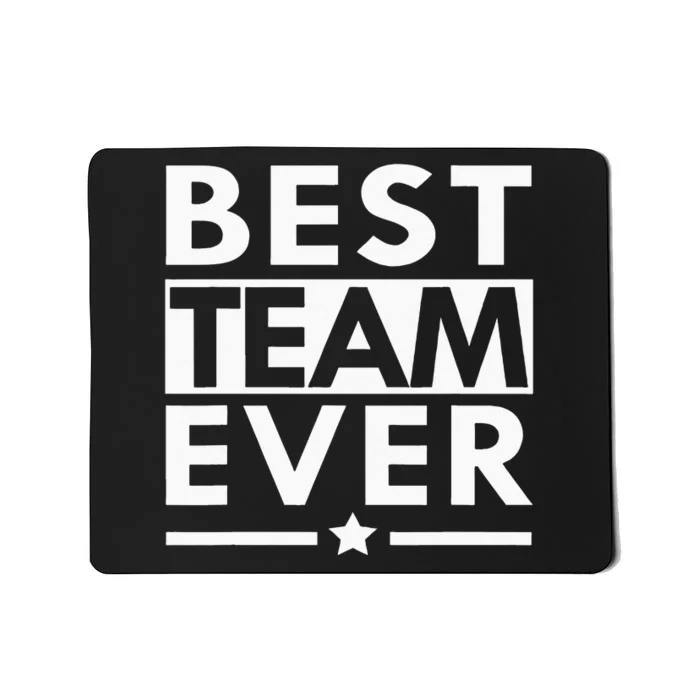 Best Team Ever Team Work Team Building Mousepad