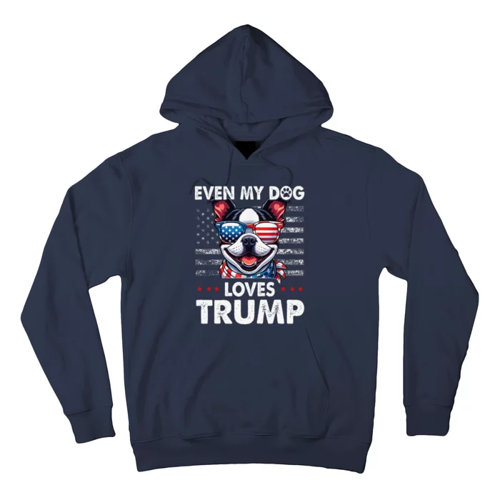 Boston Terrier Even My Dog Loves Trump Funny Hoodie