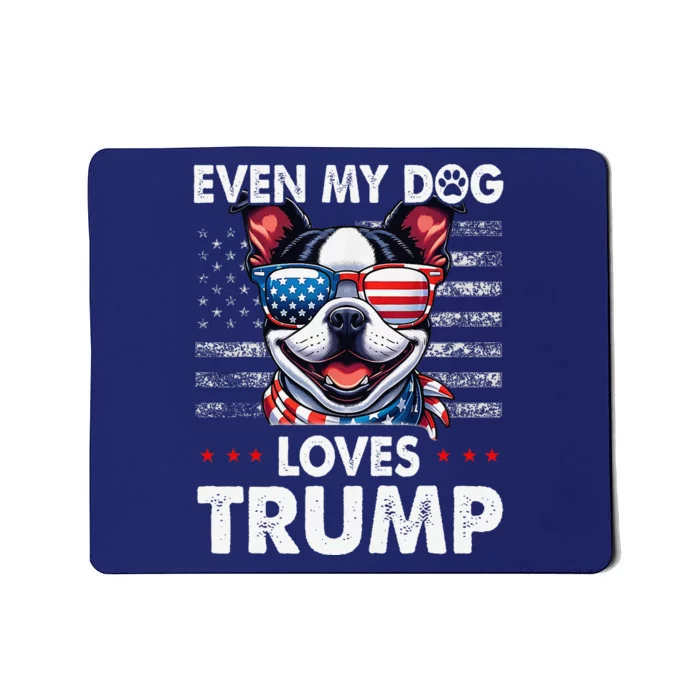 Boston Terrier Even My Dog Loves Trump Funny Mousepad