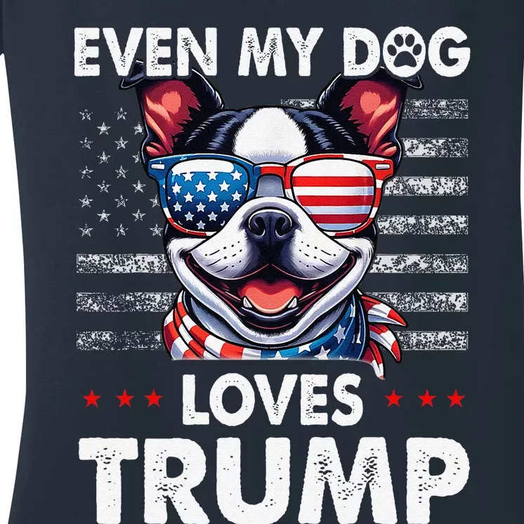 Boston Terrier Even My Dog Loves Trump Funny Women's V-Neck T-Shirt