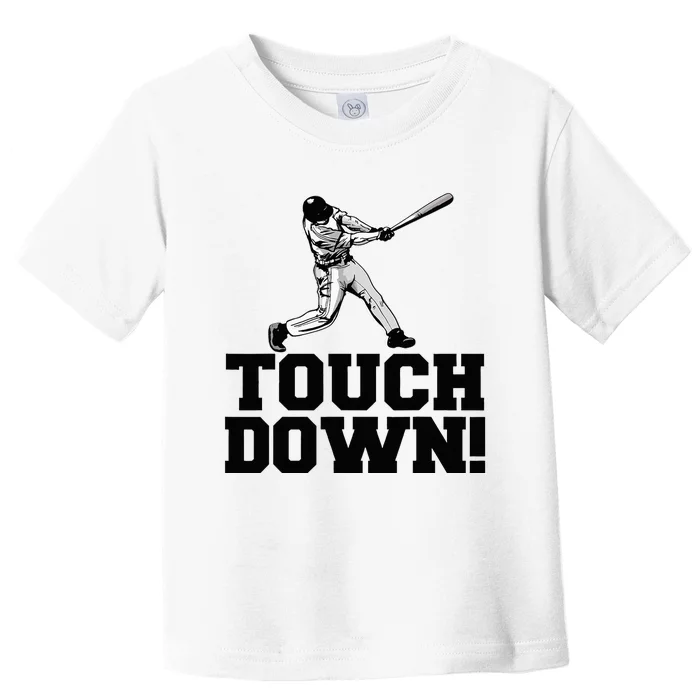 Baseball Touchdown Funny Sarcastic Baseball Touchdown Toddler T-Shirt