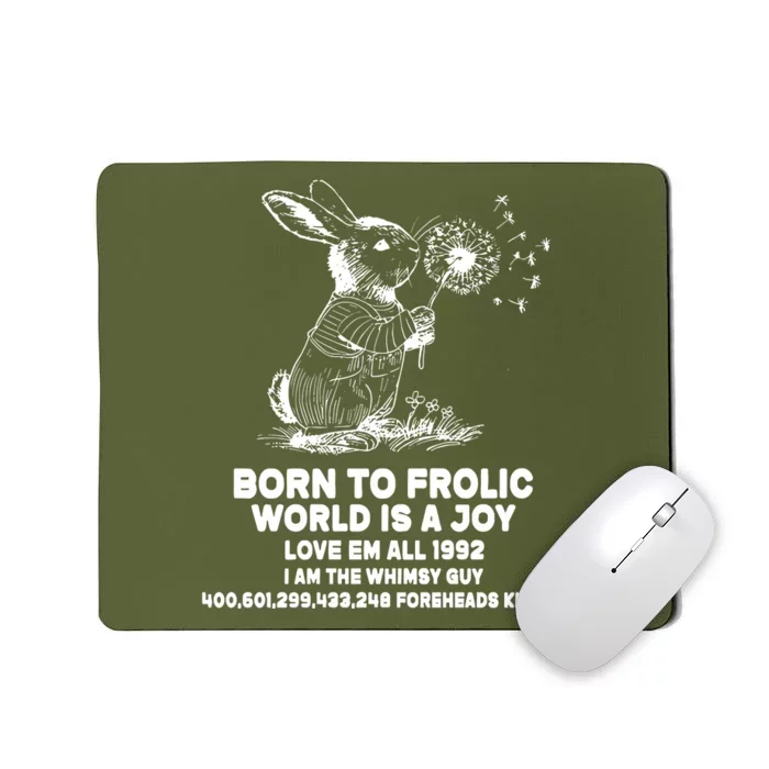 Born To Frolic World Is A Joy Love Em All 1992 I Am The Whimsy Guy Mousepad