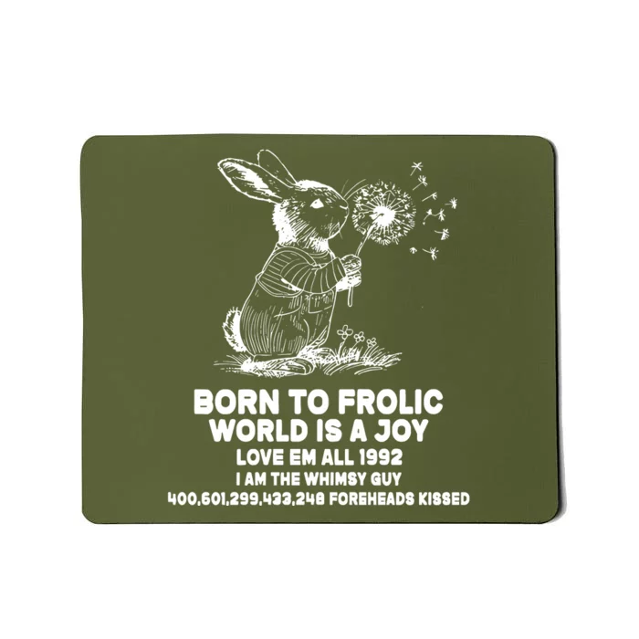 Born To Frolic World Is A Joy Love Em All 1992 I Am The Whimsy Guy Mousepad