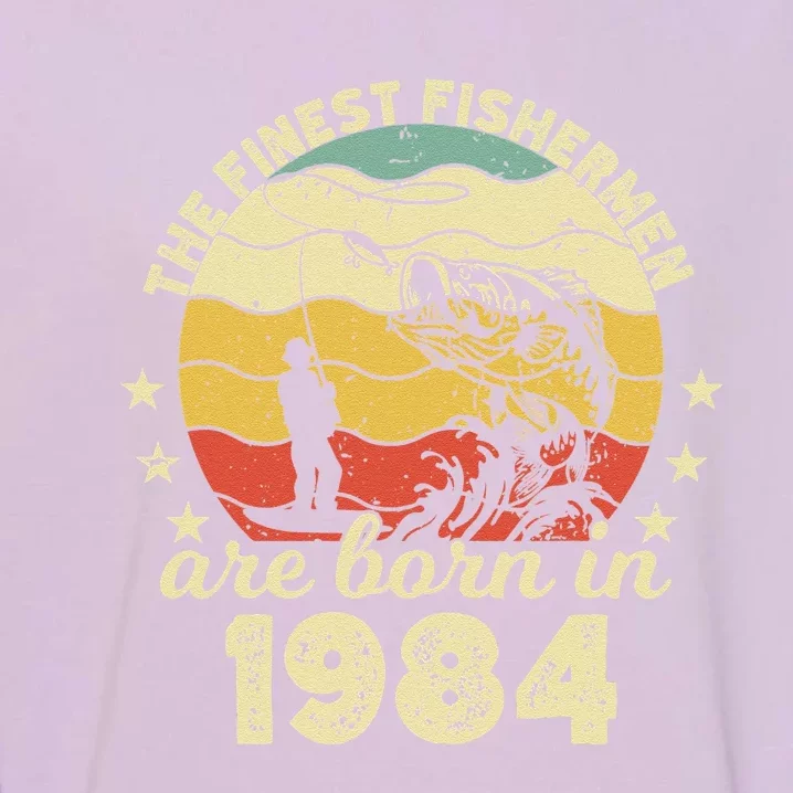 Birthday The Finest Fisherman Are Born In 1984 Fishing Garment-Dyed Sweatshirt