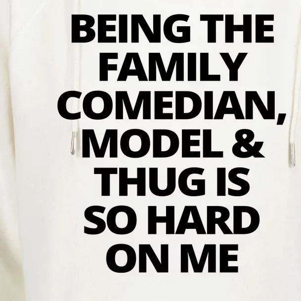 Being The Family Comedian Model And Thug Is So Hard On Me Womens Funnel Neck Pullover Hood