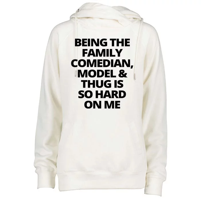 Being The Family Comedian Model And Thug Is So Hard On Me Womens Funnel Neck Pullover Hood