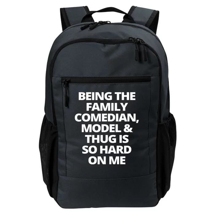 Being The Family Comedian Model And Thug Is So Hard On Me Daily Commute Backpack