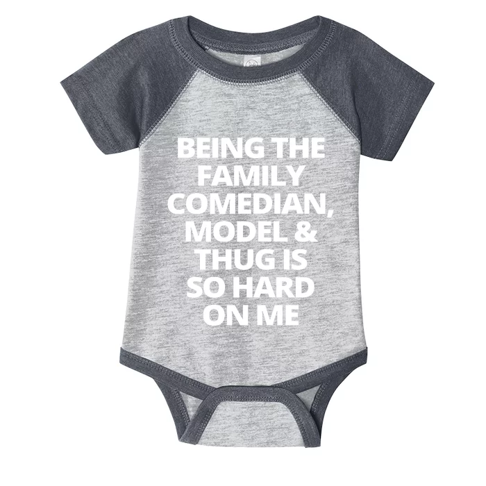 Being The Family Comedian Model And Thug Is So Hard On Me Infant Baby Jersey Bodysuit