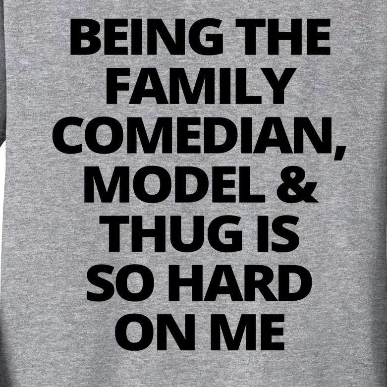 Being The Family Comedian Model And Thug Is So Hard On Me Kids Long Sleeve Shirt