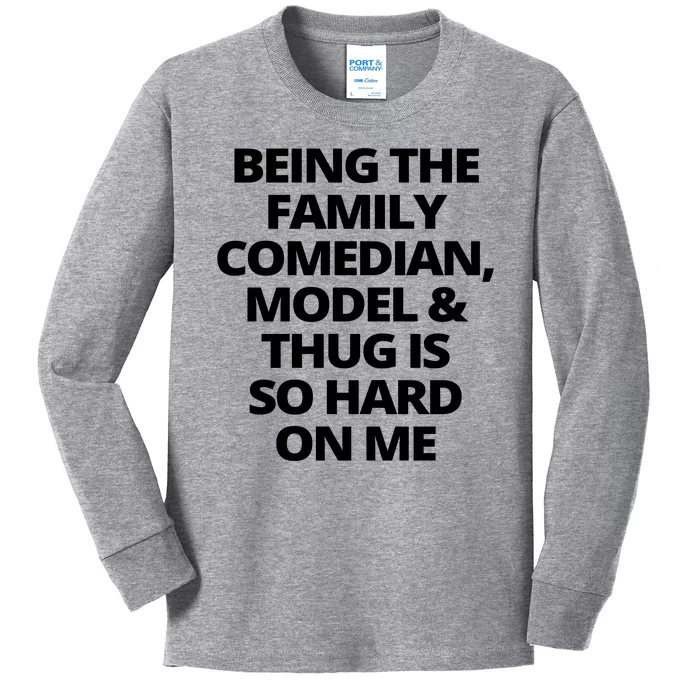 Being The Family Comedian Model And Thug Is So Hard On Me Kids Long Sleeve Shirt