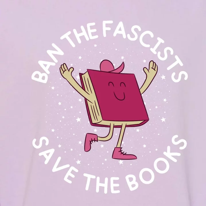 Ban The Fascists Save The Books Bookworms Garment-Dyed Sweatshirt