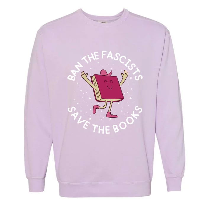 Ban The Fascists Save The Books Bookworms Garment-Dyed Sweatshirt