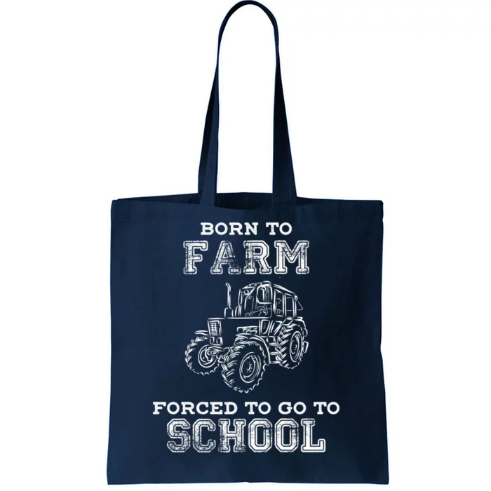 Born To Farm Forced To Go To School Farmer Gift Tote Bag