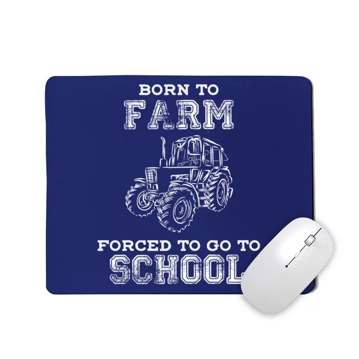 Born To Farm Forced To Go To School Farmer Gift Mousepad