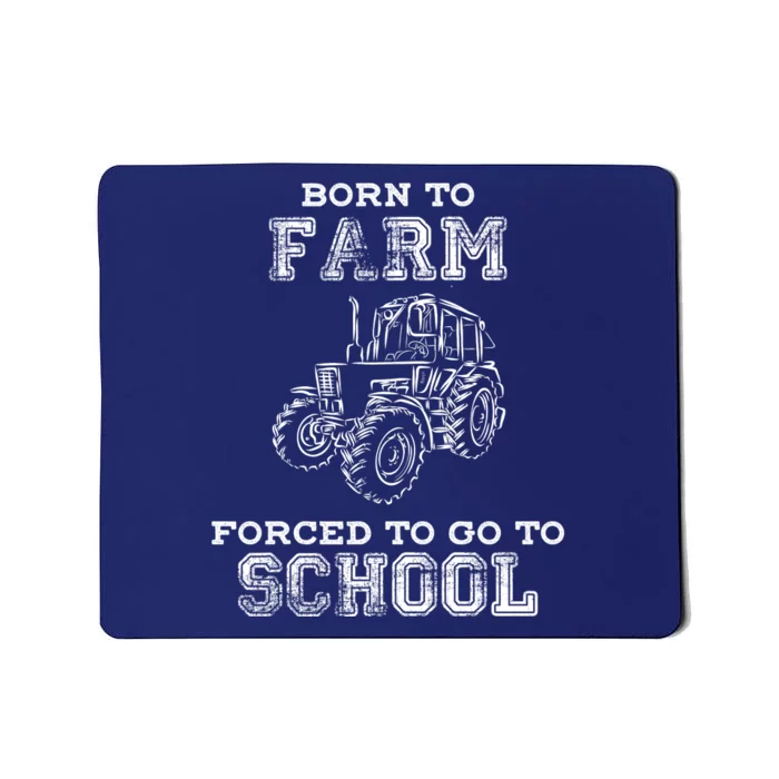 Born To Farm Forced To Go To School Farmer Gift Mousepad