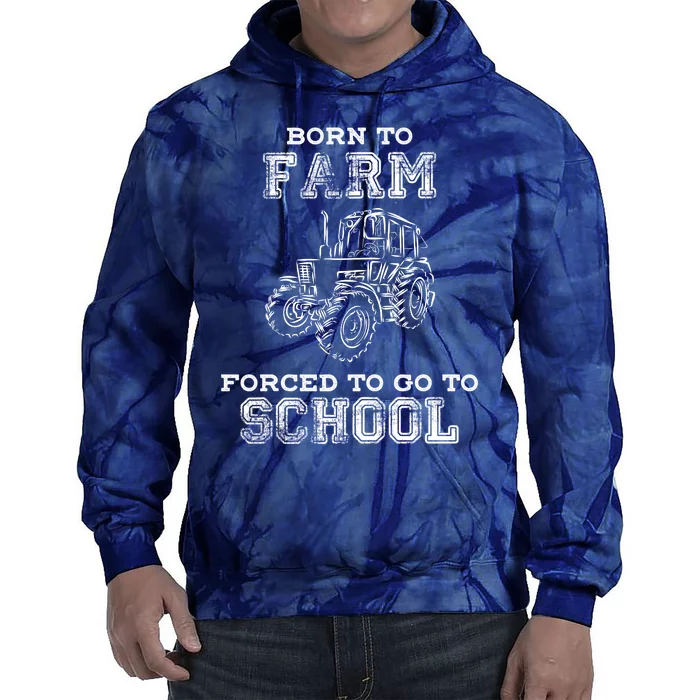 Born To Farm Forced To Go To School Farmer Gift Tie Dye Hoodie