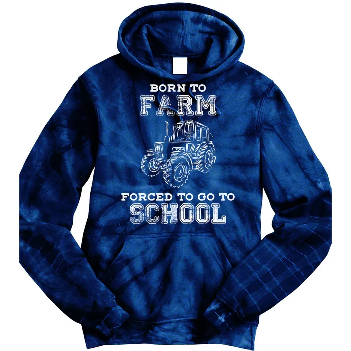 Born To Farm Forced To Go To School Farmer Gift Tie Dye Hoodie