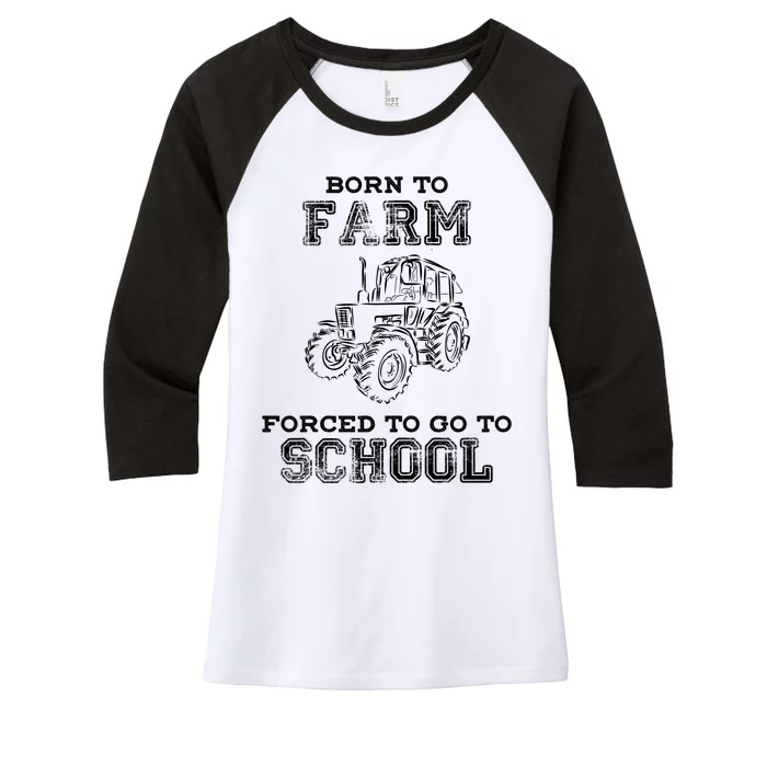 Born To Farm Forced To Go To School Farmer Gift Women's Tri-Blend 3/4-Sleeve Raglan Shirt