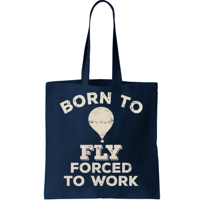 Born To Fly Forced To Work Funny Gift For Hot Air Balloon Flyers Tote Bag