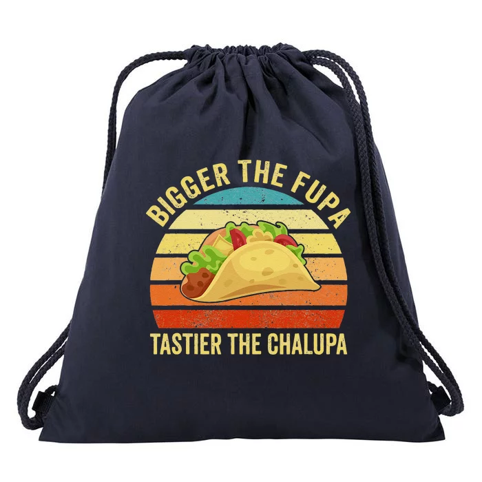 Bigger The Fupa Tastier The Chalupa Funny Drawstring Bag