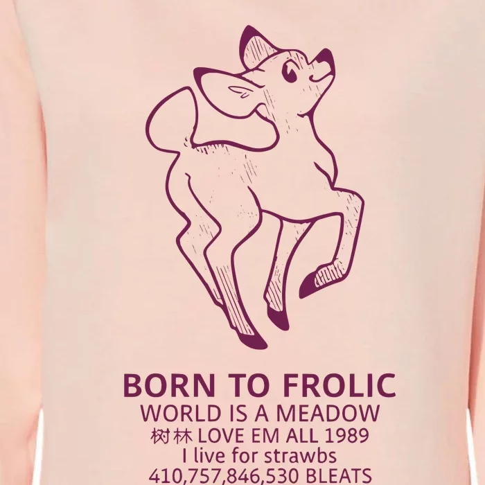 Born To Frolic World Is A Meadow Womens California Wash Sweatshirt