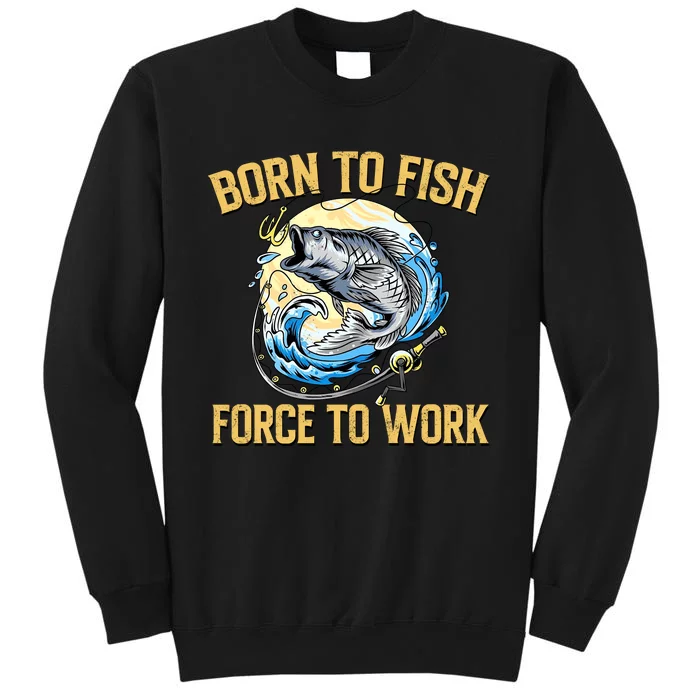 Born To Fish Forced To Work Funny Fishing Sweatshirt