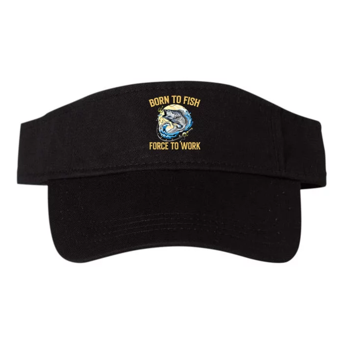 Born To Fish Forced To Work Funny Fishing Valucap Bio-Washed Visor