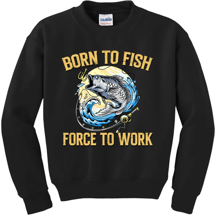 Born To Fish Forced To Work Funny Fishing Kids Sweatshirt