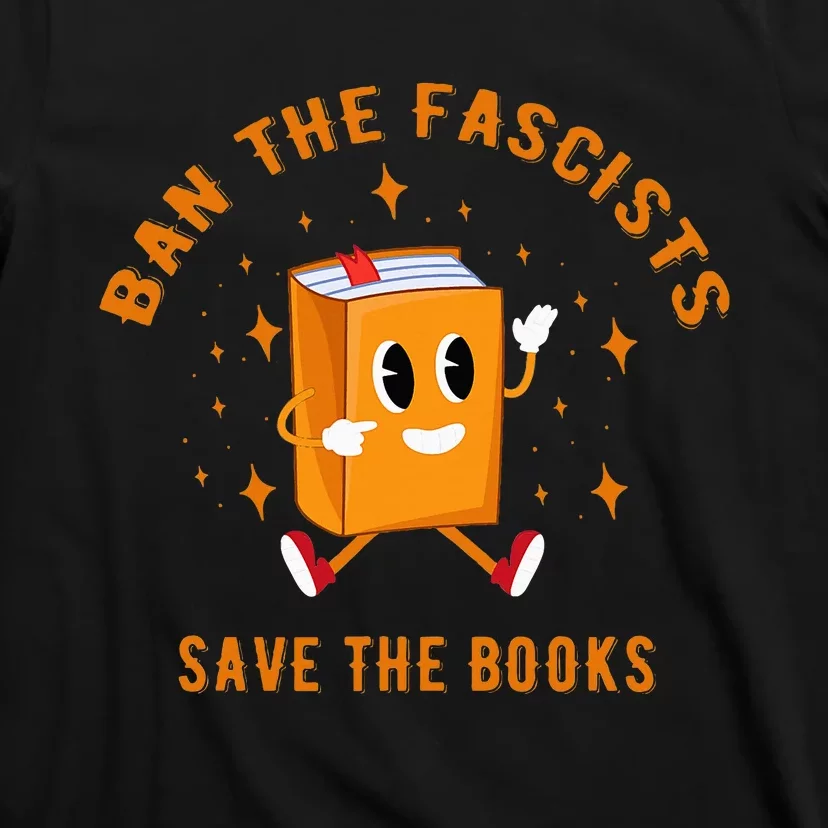 B.A.N The F.A.S.C.I.S.T.S Save The Books T-Shirt