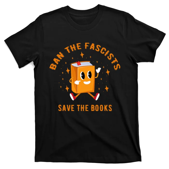 B.A.N The F.A.S.C.I.S.T.S Save The Books T-Shirt