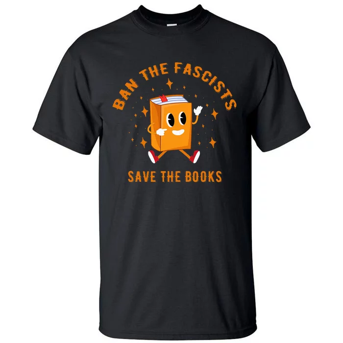 B.A.N The F.A.S.C.I.S.T.S Save The Books Tall T-Shirt