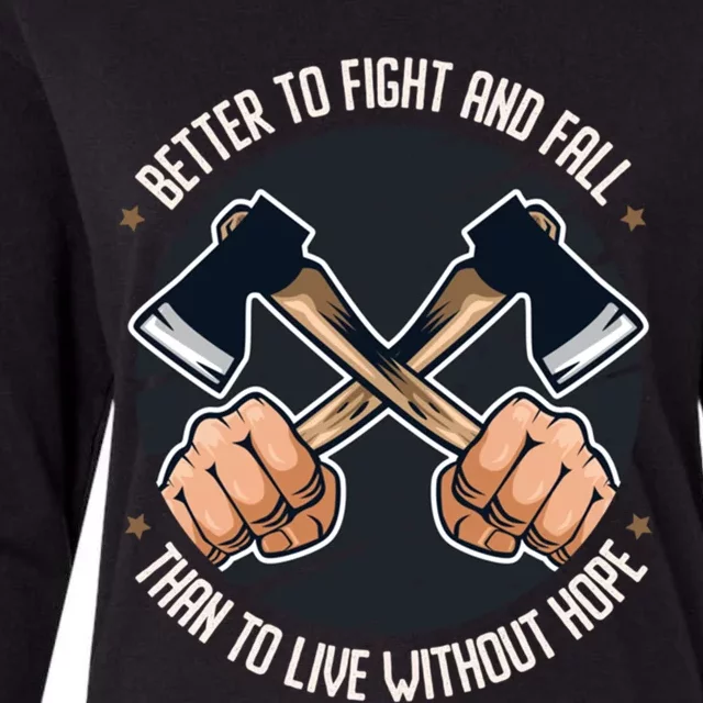 Better To Fight Than To Live Without Hope Tool Axe Funny Gift Womens Cotton Relaxed Long Sleeve T-Shirt