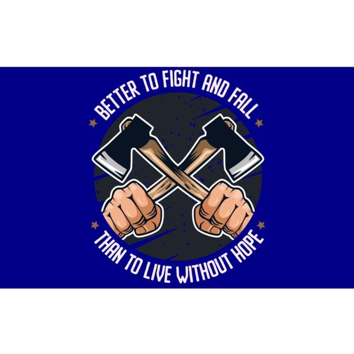 Better To Fight Than To Live Without Hope Tool Axe Funny Gift Bumper Sticker