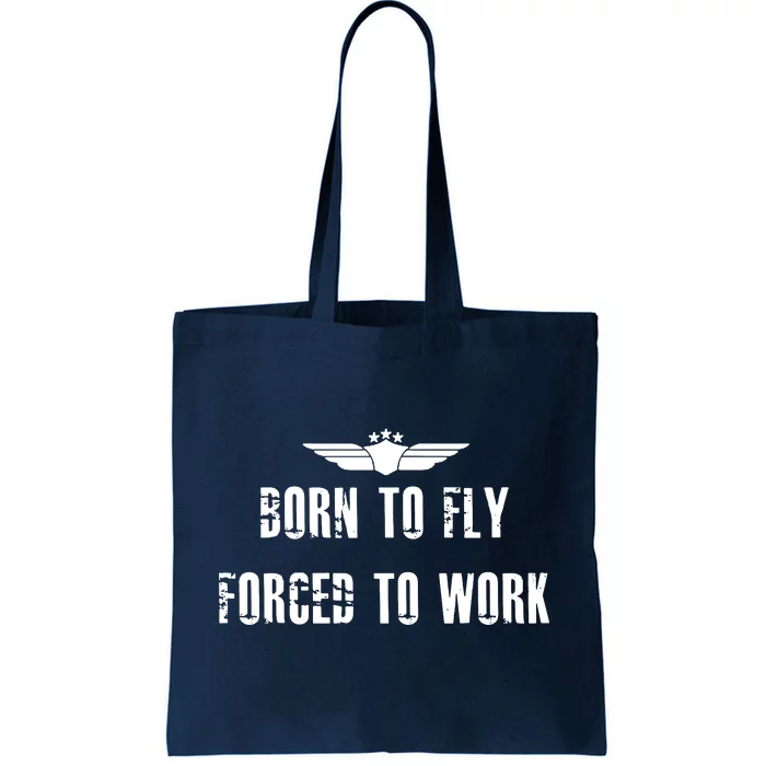 Born To Fly Forced To Work Tote Bag