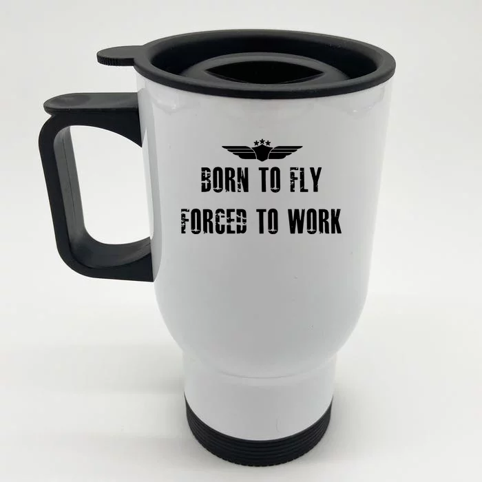 Born To Fly Forced To Work Front & Back Stainless Steel Travel Mug