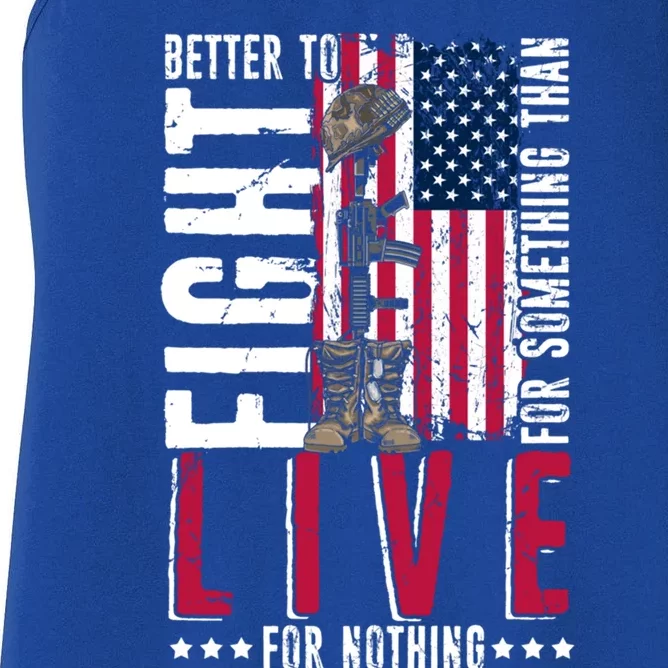 Better To Fight For Something Than Live For Nothing Cute Gift Women's Racerback Tank