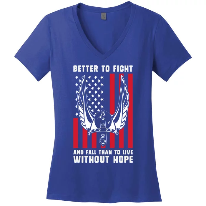 Better To Fight And Fall Than Live Without Hope Viking Gift Women's V-Neck T-Shirt