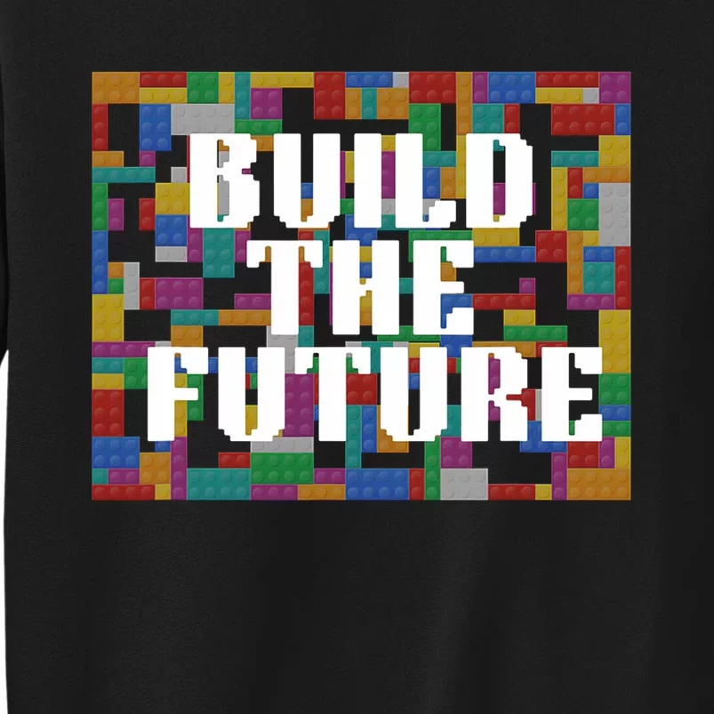 Build The Future School Motto School Theme Tall Sweatshirt