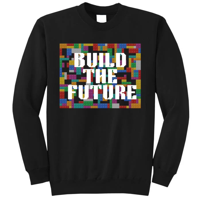 Build The Future School Motto School Theme Tall Sweatshirt