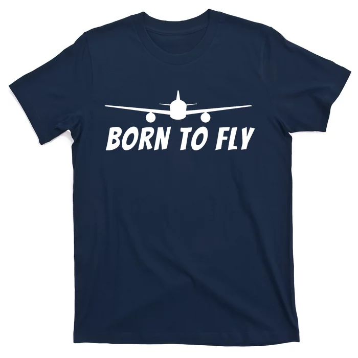 Born To Fly Funny Pilot Aviation Airplane Gift T-Shirt