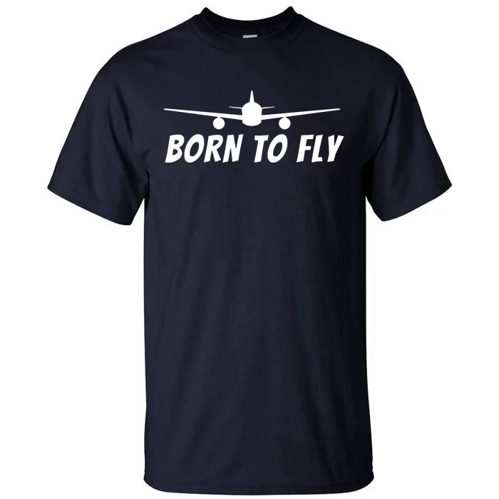 Born To Fly Funny Pilot Aviation Airplane Gift Tall T-Shirt