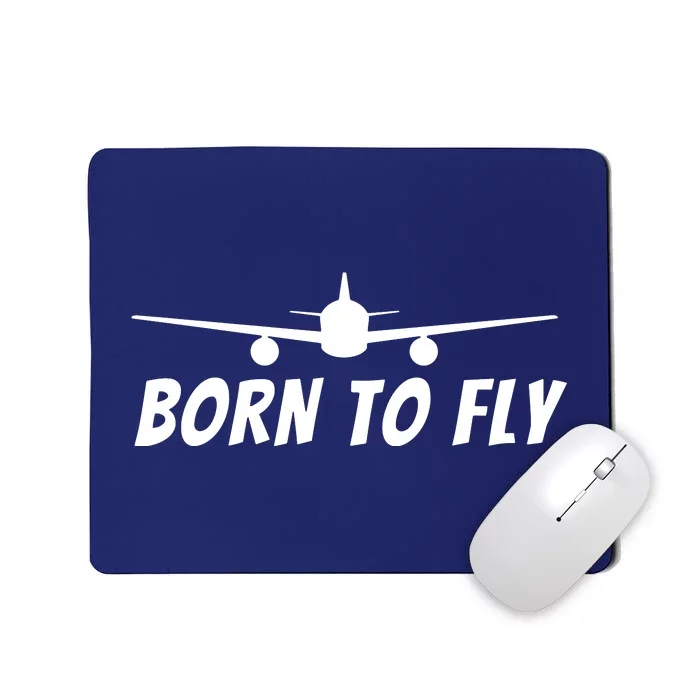 Born To Fly Funny Pilot Aviation Airplane Gift Mousepad