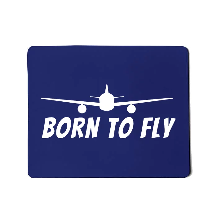 Born To Fly Funny Pilot Aviation Airplane Gift Mousepad