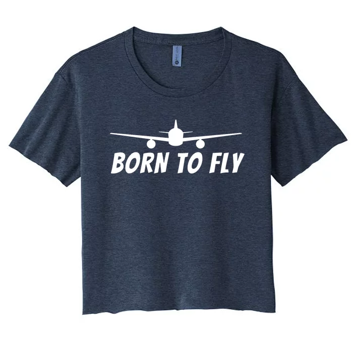 Born To Fly Funny Pilot Aviation Airplane Gift Women's Crop Top Tee