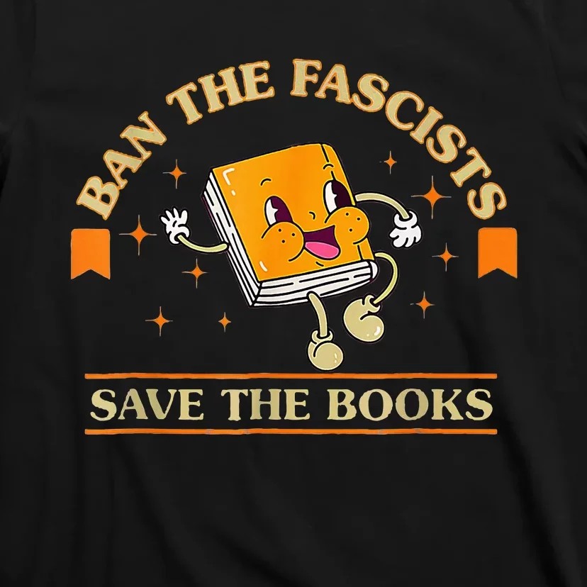 Ban The F.A.S.C.I.S.T.S Save The Booksstand Against Fascism T-Shirt